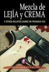 MEZCLA DE LEJ�A Y CREMA Y OTROS RELATOS SOBRE MI PRIMERA VEZ