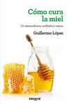 COMO CURA LA MIEL. 3 ED.