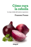 COMO CURA LA CEBOLLA. 2 ED.