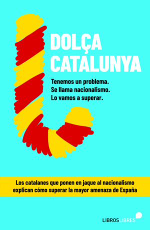 DOLA CATALUNYA. CMO SUPERAR EL NACIONALISMO CONTADO POR EL BLOG MS LEDO DE E