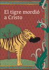 Y EL TIGRE MORDI A CRISTO