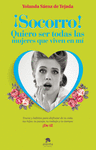�SOCORRO, QUIERO SER TODAS LAS MUJERES QUE VIVEN E