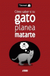 C�MO SABER SI TU GATO PLANEA MATARTE