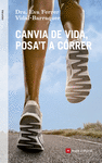 CANVIA DE VIDA, POSA'T A CRRER