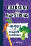 CUADERNO MONSTRUOS 4 EL MORDISCO DE LAS VERDURAS CARN�VORAS