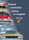 NUESTROS AUTOMAVILES CLASICOS EN IMAGENES (1950-1990)