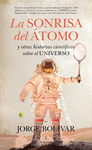 SONRISA DEL �TOMO Y OTRAS HISTORIAS CIENT�FICAS SOBRE EL UNIVERSO
