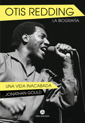 OTIS REDDING. LA BIOGRAFA