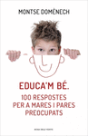 EDUCA'M B. 100 RESPOSTES PER A MARES I PARES PREOCUPATS