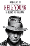 MEMORIAS DE NEIL YOUNG - SUE�O DE UN HIPPIE