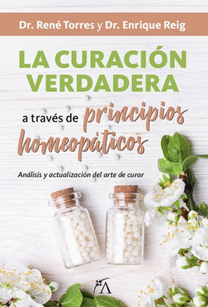 CURACI�N VERDADERA A TRAV�S DE PRINCIPIOS HOMEOP�TICOS, LA