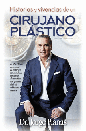 HISTORIAS Y ANECDOTAS DE UN CIRUJANO PLASTICO