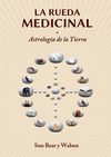 LA RUEDA MEDICINAL: ASTROLOG�A DE LA TIERRA