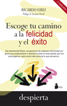 ESCOGE TU CAMINO A LA FELICIDAD Y EL EXITO