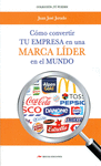 C�MO CONVERTIR TU EMPRESA EN MARCA LIDER EN EL MUNDO