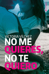 NO ME QUIERES, NO TE QUIERO