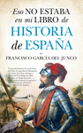 ESO NO ESTABA EN MI LIBRO DE HISTORIA DE ESPA�A