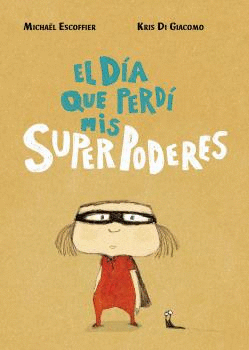EL D�A QUE PERD� MIS SUPERPODERES