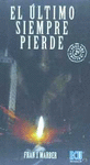 EL �LTIMO SIEMPRE PIERDE