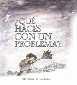 QUE HACES CON UN PROBLEMA?