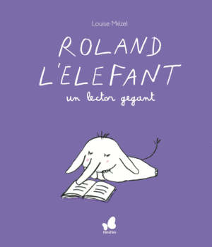 ROLAND L'ELEFANT, UN LECTOR GEGANT