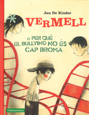 VERMELL O PER QU EL BULLYING NO ES CAP BROMA