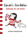 SARAH'S SCRIBBLES  CRECER ES UN MIT0  -COMIC-