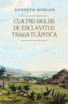 CUATRO SIGLOS DE ESCLAVITUD TRASATLNTICA