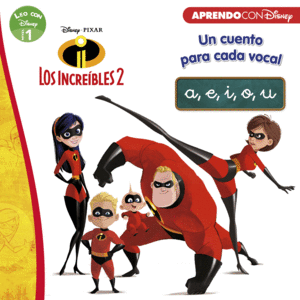 LOS INCREBLES 2. UN CUENTO PARA CADA VOCAL: A, E, I, O, U