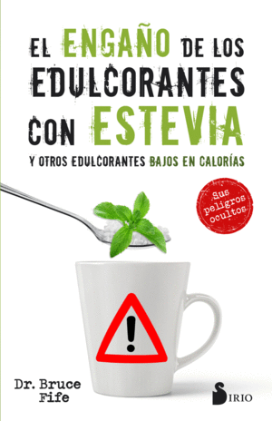 EL ENGAO DE LOS EDULCORANTES CON ESTEVIA Y OTROS EDULCORANTES BAJOS EN CALORIAS