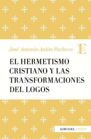 HERMETISMO CRISTIANO Y LA TRANSFORMACI�N DEL LOGOS, EL