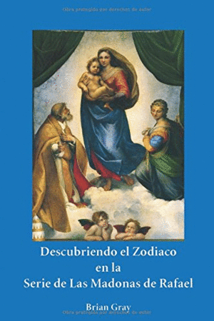 DESCUBRIENDO EL ZODIACO EN LA SERIE DE LAS MADONAS DE RAFAEL