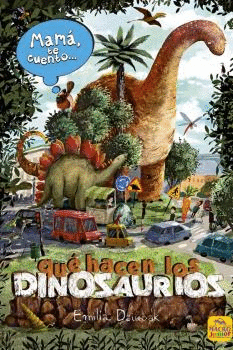 MAM TE CUENTO... QU HACEN LOS DINOSAURIOS