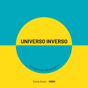 UNIVERSO INVERSO   PARA APRENDER LOS CONTRARIOS