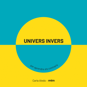 UNIVERS INVERS   PER APRENDRE ELS CONTRARIS