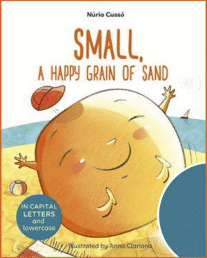 SMALL, A HAPPY GRAIN OF SAND    IN CAPITAL LETTERS AND LOWERCASE
