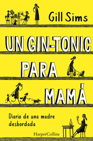 UN GIN-TONIC PARA MAM. DIARIO DE UNA MADRE DESBORDADA