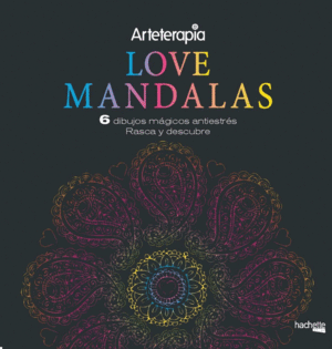 ARTETERAPIA. LOVE MANDALAS. 6 DIBUJOS MGICOS: RASCA Y DESCUBRE