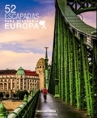 52 ESCAPADAS PARA DESCUBRIR EUROPA