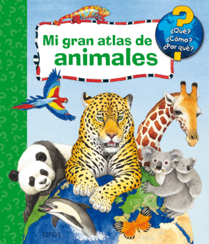 MI GRAN ATLAS DE ANIMALES    QUE COMO POR QUE