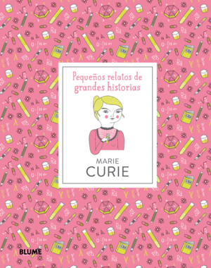 MARIE CURIE   PEQUEOS RELATOS DE GRANDES HISTORIAS