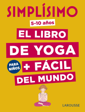 SIMPLSIMO. EL LIBRO DE YOGA + FCIL DEL MUNDO. PARA NIOS