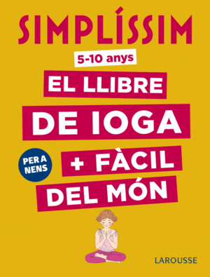 SIMPLSSIM. EL LLIBRE DE IOGA + FCIL DEL MN. PER A NENS