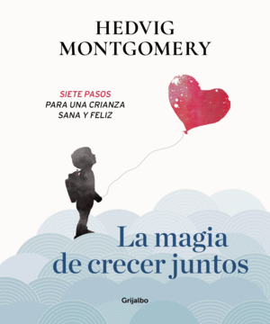 MAGIA DE CRECER JUNTOS, LA  SIETE PASOS