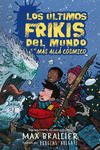 LOS �LTIMOS FRIKIS DEL MUNDO 4 Y EL M�S ALL� C�SMICO