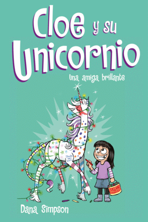 CLOE Y SU UNICORNIO 4  UNA AMIGA BRILLANTE