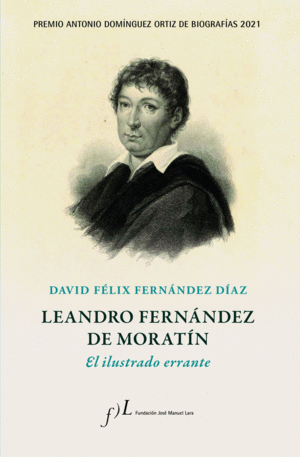 LEANDRO FERNANDEZ DE MORATIN. EL ILUSTRADO ERRANTE