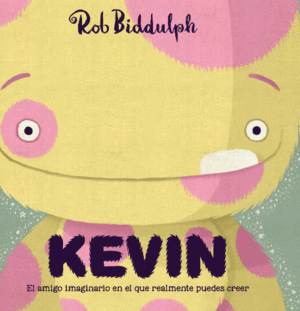 KEVIN  EL AMIGO IMAGINARIO EN EL QUE REALMENTE PUEDES CREER
