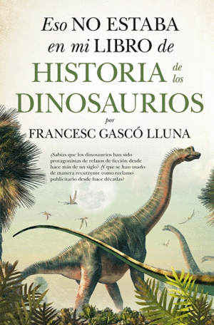 DINOSAURIOS  ESO NO ESTABA LIBRO HISTORIA