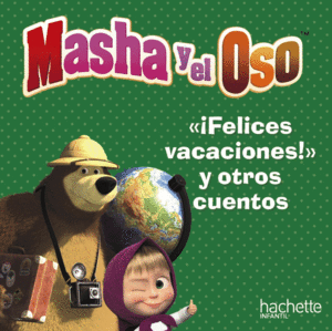MASHA Y EL OSOS  FELICES VACACIONES, OSO Y OTROS CUENTOS